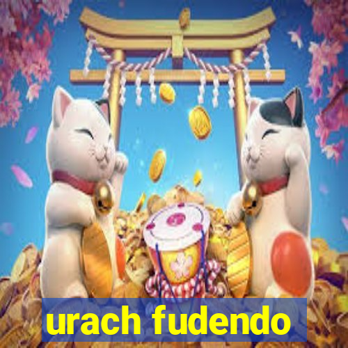 urach fudendo